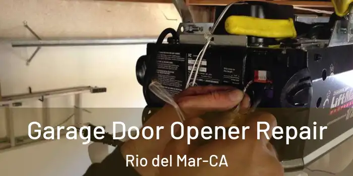  Garage Door Opener Repair Rio del Mar-CA